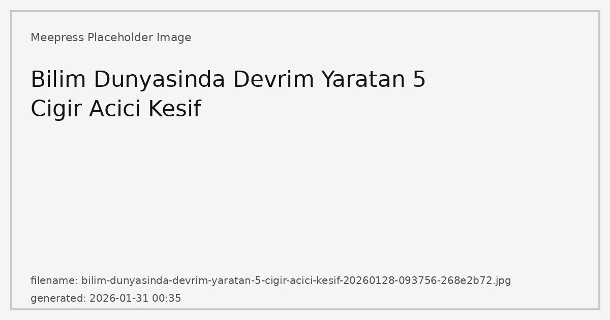 Bilim Dünyasında Devrim Yaratan 5 Çığır Açıcı Keşif